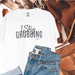 Load image into Gallery viewer, &quot;I STAY GRUBBING&quot; Tee
