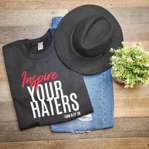 "INSPIRE YOUR HATERS" Sweatshirt