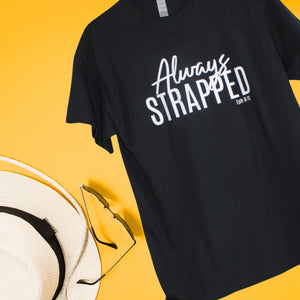"ALWAYS STRAPPED" Tee