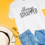 Load image into Gallery viewer, &quot;ALWAYS STRAPPED&quot; Tee
