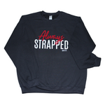 Load image into Gallery viewer, &quot;ALWAYS STRAPPED&quot; Sweatshirt - Black
