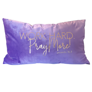 "WORK HARD, PRAY MORE" - Pillow Sleeve