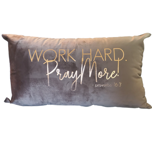 "WORK HARD, PRAY MORE" - Pillow Sleeve