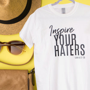 "INSPIRE YOUR HATERS" Tee